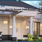 Apa Itu Rumah Semi Furnish? Lihat Jawabanya Disini
