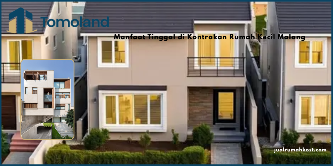 Manfaat Tinggal di Kontrakan Rumah Kecil Malang
